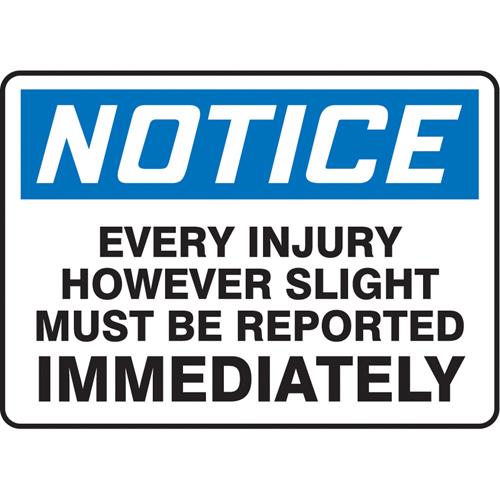 Injury Reporting Sign - Vinyl, Plastic, Aluminum, 7", 10", Adhesive, English, First Aid, Notice; Every Injury However Sligh Must Be Reported Immediately, '-20°F to 140°F, 2 years outdoors