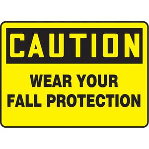 "Wear Your Fall Protection" Sign - Vinyl, Plastic, Aluminum, 10", 14", Adhesive, English, Personal Protection, Caution; Wear Your Fall Protection