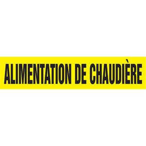 "Alimentation de Chaudière" Pipe Marker - Vinyl, Black on Yellow, 3/4" - 1-1/4", 1", 2-1/2", 8", 1/2", French, Self-Adhesive, SSA
