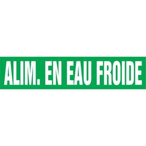 "Alim. en Eau Froide" Pipe Marker - Vinyl, White on Green, 3/4" - 1-1/4", 1", 2-1/2", 8", 1/2", French, Self-Adhesive, SSA
