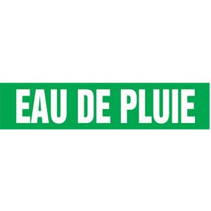 "Eau de Pluie" Pipe Marker - Vinyl, White on Green, 1-1/2" - 2", 1-1/2", 8", 3/4", French, Self-Adhesive, SSB