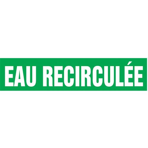 "Eau Recirculée" Pipe Marker - Vinyl, White on Green, 1-1/2" - 2", 1-1/2", 8", 3/4", French, Self-Adhesive, SSB