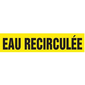 "Eau Recirculée" Pipe Marker - Vinyl, Black on Yellow, 1-1/2" - 2", 1-1/2", 8", 3/4", French, Self-Adhesive, SSB