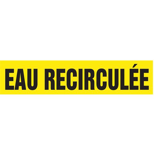 "Eau Recirculée" Pipe Marker - Vinyl, Black on Yellow, 3/4" - 1-1/4", 1", 8", 1/2", French, Self-Adhesive, SSA