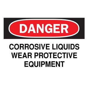 "Corrosive Liquids" Sign - Vinyl, 7", 10", Adhesive, English, Chemicals and Hazardous Materials, Danger; Corrosive Liquids Wear Protective Equipment