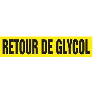 "Retour de Glycol" Pipe Markers - Vinyl, Black on Yellow, 2-1/2" - 6", 2-1/2", 12", 1-1/4", French, Self-Adhesive, SSD