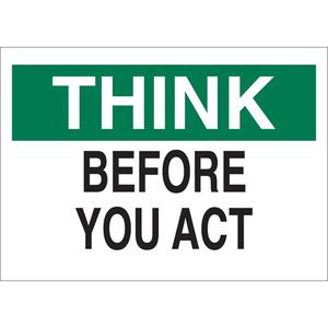 "Think Before Your Act" Sign - Vinyl, 10", 14", Adhesive, English, Safety Incentive and Motivational, Think; Before You Act